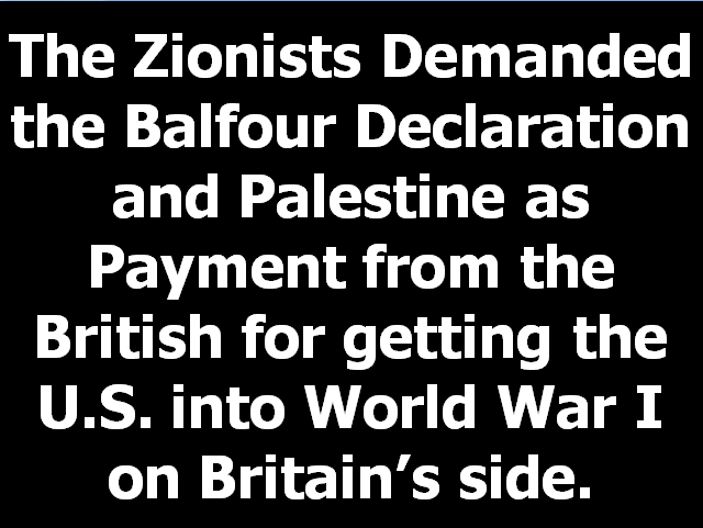The truth about the Balfour Declaration, Great Britain, the Zionists, WW1 and the USA
